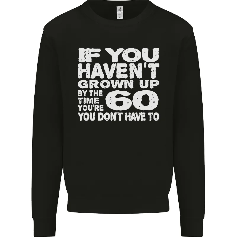 60th Birthday 60 Year Old Dont Grow Up Funny Mens Sweatshirt Jumper Hoodie with Side Slits Relaxed Casual