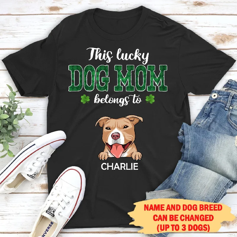 This Lucky Dog Mom Belongs To - Personalized Custom Unisex T-shirt Iron Safe Non-Iron Wrinkle Free